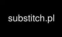 Run substitch.pl in OnWorks free hosting provider over Ubuntu Online, Fedora Online, Windows online emulator or MAC OS online emulator