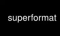 Run superformat in OnWorks free hosting provider over Ubuntu Online, Fedora Online, Windows online emulator or MAC OS online emulator