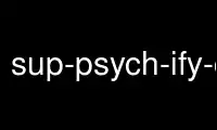 Run sup-psych-ify-config-files in OnWorks free hosting provider over Ubuntu Online, Fedora Online, Windows online emulator or MAC OS online emulator