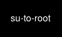 Run su-to-root in OnWorks free hosting provider over Ubuntu Online, Fedora Online, Windows online emulator or MAC OS online emulator