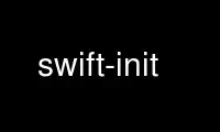 Run swift-init in OnWorks free hosting provider over Ubuntu Online, Fedora Online, Windows online emulator or MAC OS online emulator