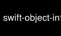 Run swift-object-info in OnWorks free hosting provider over Ubuntu Online, Fedora Online, Windows online emulator or MAC OS online emulator