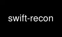 Run swift-recon in OnWorks free hosting provider over Ubuntu Online, Fedora Online, Windows online emulator or MAC OS online emulator