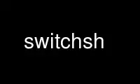 Run switchsh in OnWorks free hosting provider over Ubuntu Online, Fedora Online, Windows online emulator or MAC OS online emulator