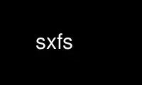 Run sxfs in OnWorks free hosting provider over Ubuntu Online, Fedora Online, Windows online emulator or MAC OS online emulator