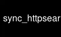 Run sync_httpsearch in OnWorks free hosting provider over Ubuntu Online, Fedora Online, Windows online emulator or MAC OS online emulator