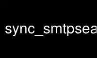 Run sync_smtpsearch in OnWorks free hosting provider over Ubuntu Online, Fedora Online, Windows online emulator or MAC OS online emulator