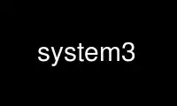 Run system3 in OnWorks free hosting provider over Ubuntu Online, Fedora Online, Windows online emulator or MAC OS online emulator