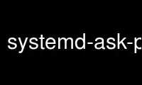 Run systemd-ask-password in OnWorks free hosting provider over Ubuntu Online, Fedora Online, Windows online emulator or MAC OS online emulator