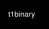 Run t1binary in OnWorks free hosting provider over Ubuntu Online, Fedora Online, Windows online emulator or MAC OS online emulator