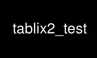 Run tablix2_test in OnWorks free hosting provider over Ubuntu Online, Fedora Online, Windows online emulator or MAC OS online emulator