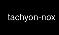 Run tachyon-nox in OnWorks free hosting provider over Ubuntu Online, Fedora Online, Windows online emulator or MAC OS online emulator