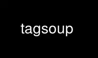 Run tagsoup in OnWorks free hosting provider over Ubuntu Online, Fedora Online, Windows online emulator or MAC OS online emulator