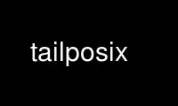 Run tailposix in OnWorks free hosting provider over Ubuntu Online, Fedora Online, Windows online emulator or MAC OS online emulator