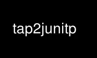 Run tap2junitp in OnWorks free hosting provider over Ubuntu Online, Fedora Online, Windows online emulator or MAC OS online emulator