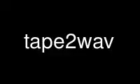 Run tape2wav in OnWorks free hosting provider over Ubuntu Online, Fedora Online, Windows online emulator or MAC OS online emulator