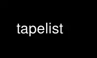 Run tapelist in OnWorks free hosting provider over Ubuntu Online, Fedora Online, Windows online emulator or MAC OS online emulator