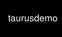 Run taurusdemo in OnWorks free hosting provider over Ubuntu Online, Fedora Online, Windows online emulator or MAC OS online emulator