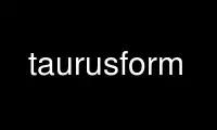 Run taurusform in OnWorks free hosting provider over Ubuntu Online, Fedora Online, Windows online emulator or MAC OS online emulator