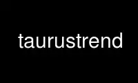 Run taurustrend in OnWorks free hosting provider over Ubuntu Online, Fedora Online, Windows online emulator or MAC OS online emulator