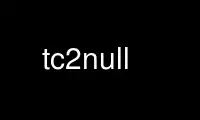 Run tc2null in OnWorks free hosting provider over Ubuntu Online, Fedora Online, Windows online emulator or MAC OS online emulator