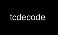 Run tcdecode in OnWorks free hosting provider over Ubuntu Online, Fedora Online, Windows online emulator or MAC OS online emulator