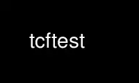 Run tcftest in OnWorks free hosting provider over Ubuntu Online, Fedora Online, Windows online emulator or MAC OS online emulator