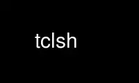 Run tclsh in OnWorks free hosting provider over Ubuntu Online, Fedora Online, Windows online emulator or MAC OS online emulator