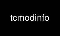 Run tcmodinfo in OnWorks free hosting provider over Ubuntu Online, Fedora Online, Windows online emulator or MAC OS online emulator