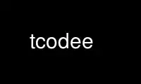 Run tcodee in OnWorks free hosting provider over Ubuntu Online, Fedora Online, Windows online emulator or MAC OS online emulator