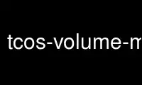 Run tcos-volume-manager in OnWorks free hosting provider over Ubuntu Online, Fedora Online, Windows online emulator or MAC OS online emulator