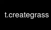 Run t.creategrass in OnWorks free hosting provider over Ubuntu Online, Fedora Online, Windows online emulator or MAC OS online emulator