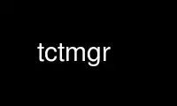 Run tctmgr in OnWorks free hosting provider over Ubuntu Online, Fedora Online, Windows online emulator or MAC OS online emulator