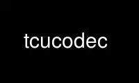 Run tcucodec in OnWorks free hosting provider over Ubuntu Online, Fedora Online, Windows online emulator or MAC OS online emulator