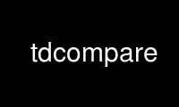 Run tdcompare in OnWorks free hosting provider over Ubuntu Online, Fedora Online, Windows online emulator or MAC OS online emulator