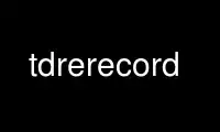 Run tdrerecord in OnWorks free hosting provider over Ubuntu Online, Fedora Online, Windows online emulator or MAC OS online emulator