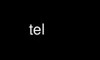 Run tel in OnWorks free hosting provider over Ubuntu Online, Fedora Online, Windows online emulator or MAC OS online emulator