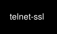 Run telnet-ssl in OnWorks free hosting provider over Ubuntu Online, Fedora Online, Windows online emulator or MAC OS online emulator