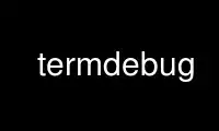 Run termdebug in OnWorks free hosting provider over Ubuntu Online, Fedora Online, Windows online emulator or MAC OS online emulator