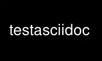 Run testasciidoc in OnWorks free hosting provider over Ubuntu Online, Fedora Online, Windows online emulator or MAC OS online emulator