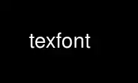 Run texfont in OnWorks free hosting provider over Ubuntu Online, Fedora Online, Windows online emulator or MAC OS online emulator