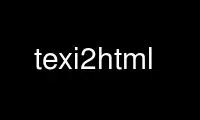 Run texi2html in OnWorks free hosting provider over Ubuntu Online, Fedora Online, Windows online emulator or MAC OS online emulator