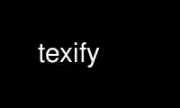 Run texify in OnWorks free hosting provider over Ubuntu Online, Fedora Online, Windows online emulator or MAC OS online emulator