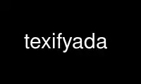 Run texifyada in OnWorks free hosting provider over Ubuntu Online, Fedora Online, Windows online emulator or MAC OS online emulator