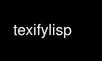 Run texifylisp in OnWorks free hosting provider over Ubuntu Online, Fedora Online, Windows online emulator or MAC OS online emulator