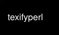 Run texifyperl in OnWorks free hosting provider over Ubuntu Online, Fedora Online, Windows online emulator or MAC OS online emulator