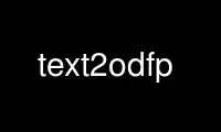 Run text2odfp in OnWorks free hosting provider over Ubuntu Online, Fedora Online, Windows online emulator or MAC OS online emulator