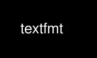 Run textfmt in OnWorks free hosting provider over Ubuntu Online, Fedora Online, Windows online emulator or MAC OS online emulator