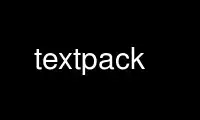 Run textpack in OnWorks free hosting provider over Ubuntu Online, Fedora Online, Windows online emulator or MAC OS online emulator