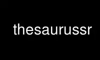 Run thesaurussr in OnWorks free hosting provider over Ubuntu Online, Fedora Online, Windows online emulator or MAC OS online emulator